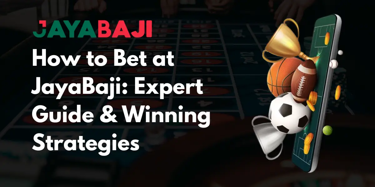 How to Bet at JayaBaji Expert Guide & Winning Strategies