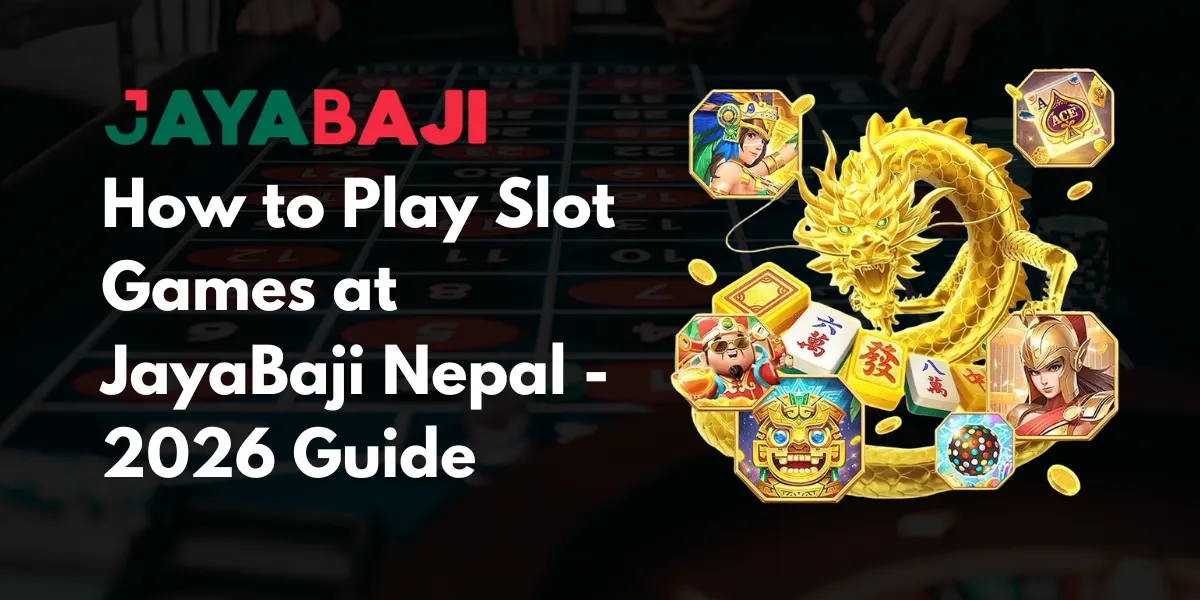 How to Play Slot Games at JayaBaji Nepal - 2026 Guide